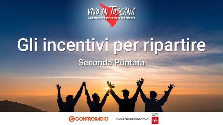 Vivo in Toscana. Puntata 2: Gli incentivi per ripartire