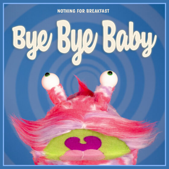 Nothing For Breakfast il nuovo brano: “Bye Bye Baby”