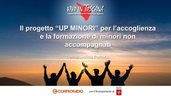 Vivo in Toscana. Puntata 33: Il Progetto “UP MINORI”