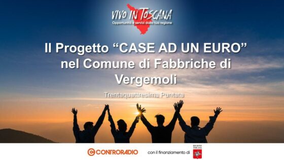 Vivo in Toscana. Puntata 34: Il Progetto “CASE AD UN EURO”