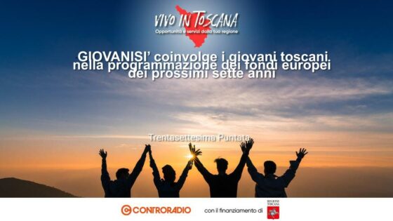 Vivo in Toscana. Puntata 37: Giovanisì apre le consultazioni ai giovani