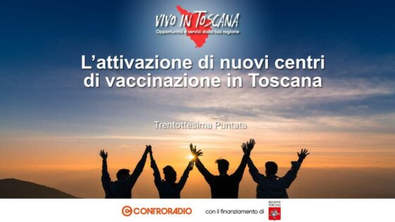 Vivo in Toscana. Puntata 38: nuovi punti di vaccinazione in Toscana