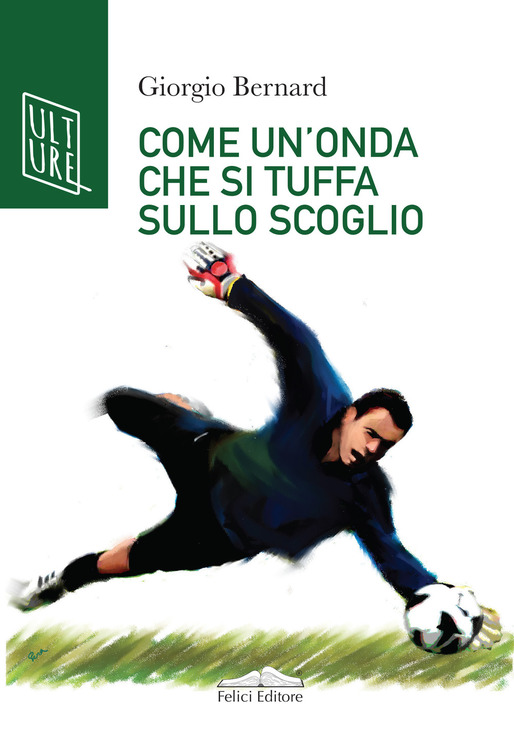 Libri: Come un’onda che si tuffa sullo scoglio. La vera storia di Roberto Tancredi, portiere della Juventus