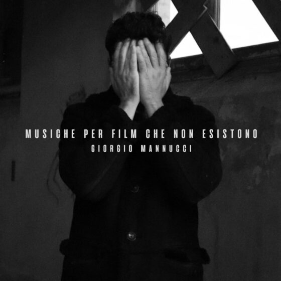 Giorgio Mannucci “Musiche per film che non esistono”