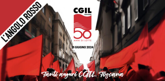L’ Angolo Rosso del 19 giugno 2024. I risultati delle elezioni e i 50 anni di Cgil Toscana