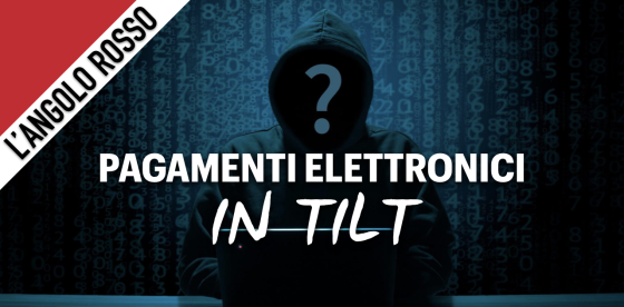 L’ Angolo Rosso dell’ 11 dicembre 2024. Pagamenti elettronici in tilt.
