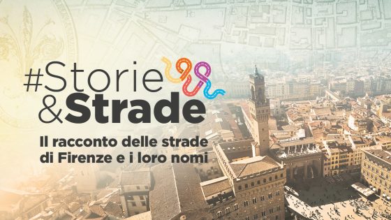 🎧Storie&strade, al via la rubrica per raccontare Firenze attraverso la toponomastica