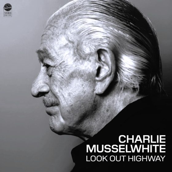 Charlie Musselwhite, “Look Out Highway”. Il Disco della Settimana.