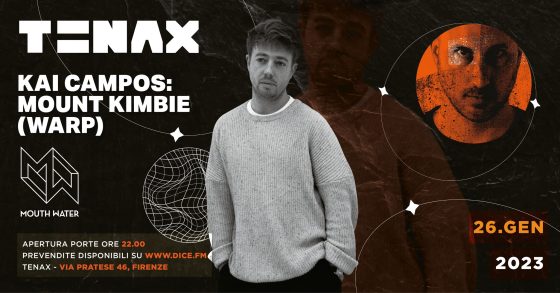 🎧 Kai Campos (Mount Kimbie) e Mouth Water al Tenax