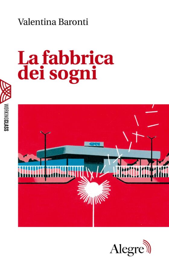 ‘La fabbrica dei sogni’ arriva in libreria. Ex Gkn, working class e vita di un territorio