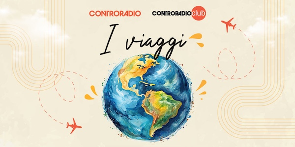 I viaggi del Controradio Club 2024-2025