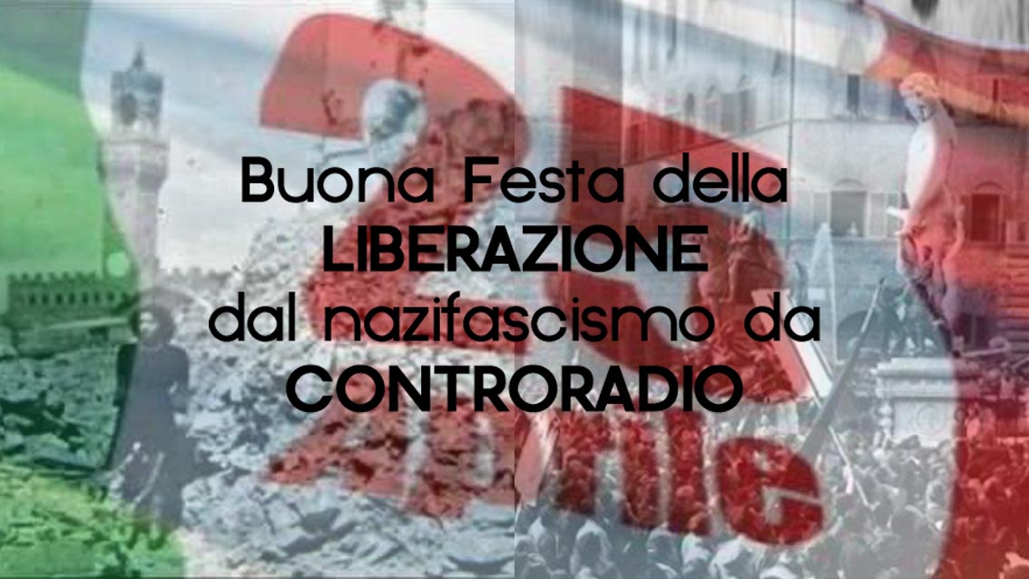 Cosa e’ successo? 25 aprile 1945 – 25 aprile 2024. Controradio per la Liberazione. 